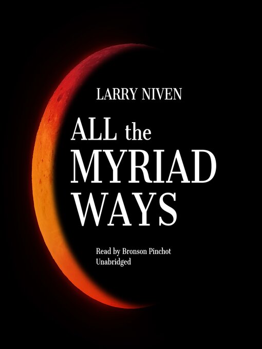 Title details for All the Myriad Ways by Larry Niven - Available